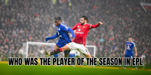 Who was the player of the season in EPL