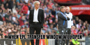 when EPL transfer window will open